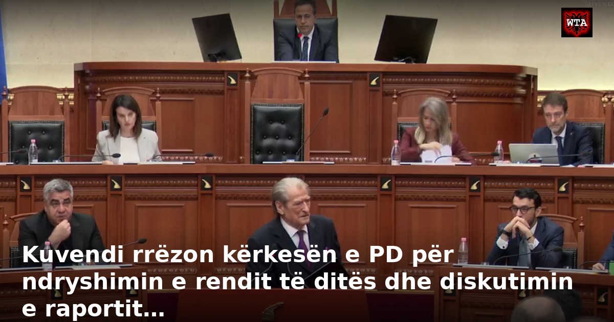 Kuvendi rrëzon kërkesën e PD për ndryshimin e rendit të ditës dhe diskutimin e raportit…