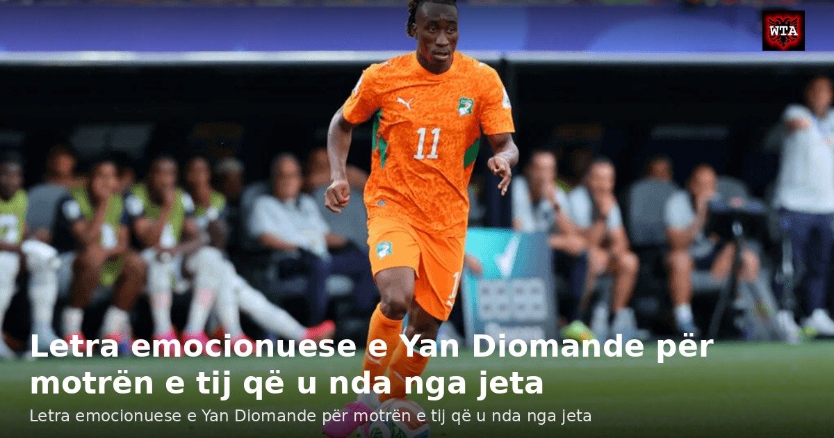 Letra emocionuese e Yan Diomande për motrën e tij që u nda nga jeta