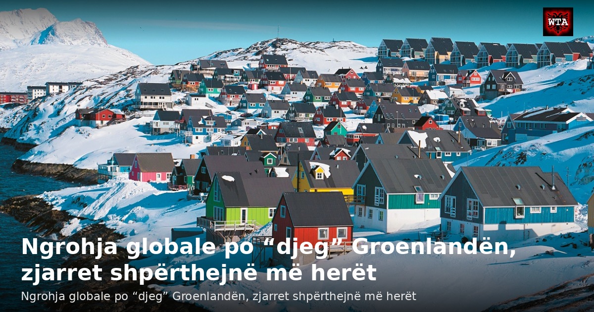 Ngrohja globale po “djeg” Groenlandën, zjarret shpërthejnë më herët