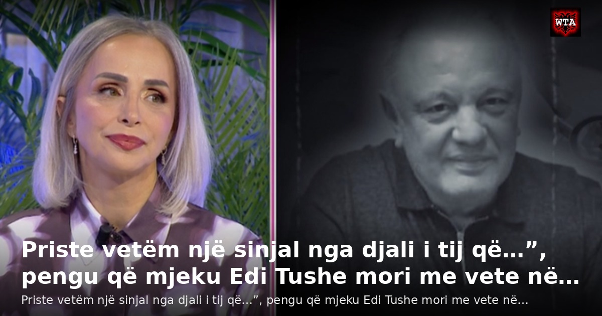Priste vetëm një sinjal nga djali i tij që…”, pengu që mjeku Edi Tushe mori me vete në…