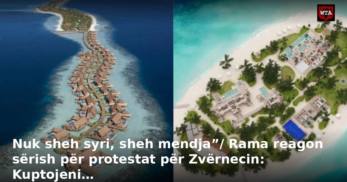 Nuk sheh syri, sheh mendja”/ Rama reagon sërish për protestat për Zvërnecin: Kuptojeni…