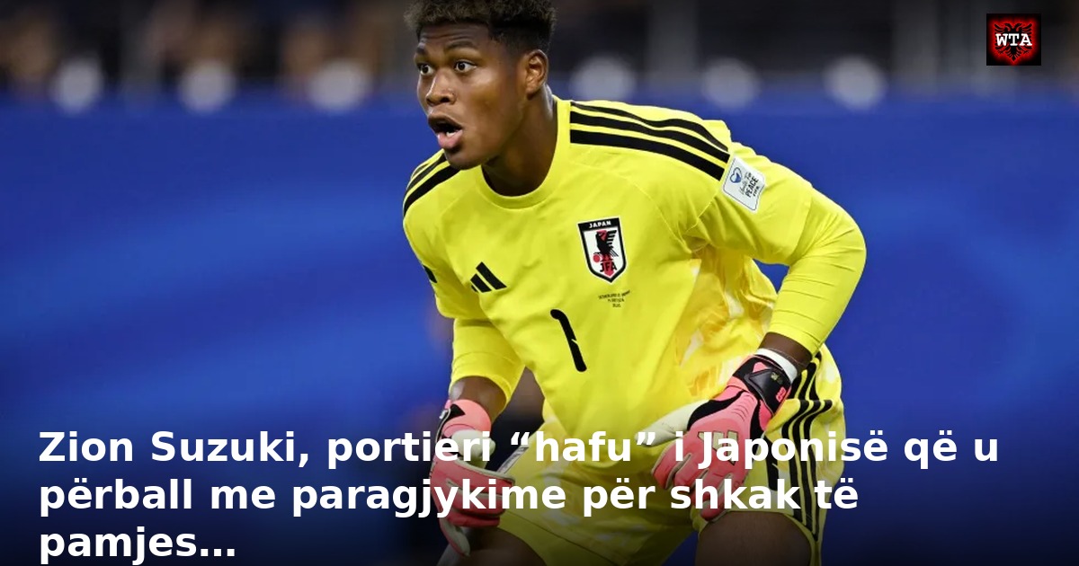 Zion Suzuki, portieri “hafu” i Japonisë që u përball me paragjykime për shkak të pamjes…