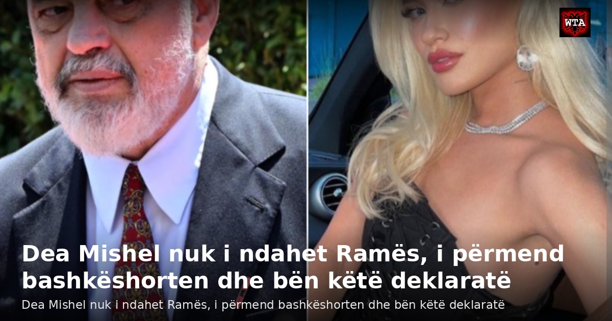 Dea Mishel nuk i ndahet Ramës, i përmend bashkëshorten dhe bën këtë deklaratë