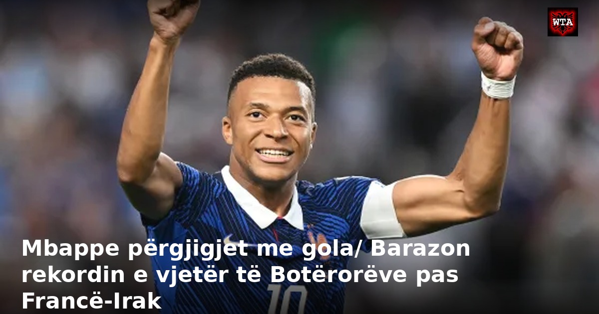 Mbappe përgjigjet me gola/ Barazon rekordin e vjetër të Botërorëve pas Francë-Irak