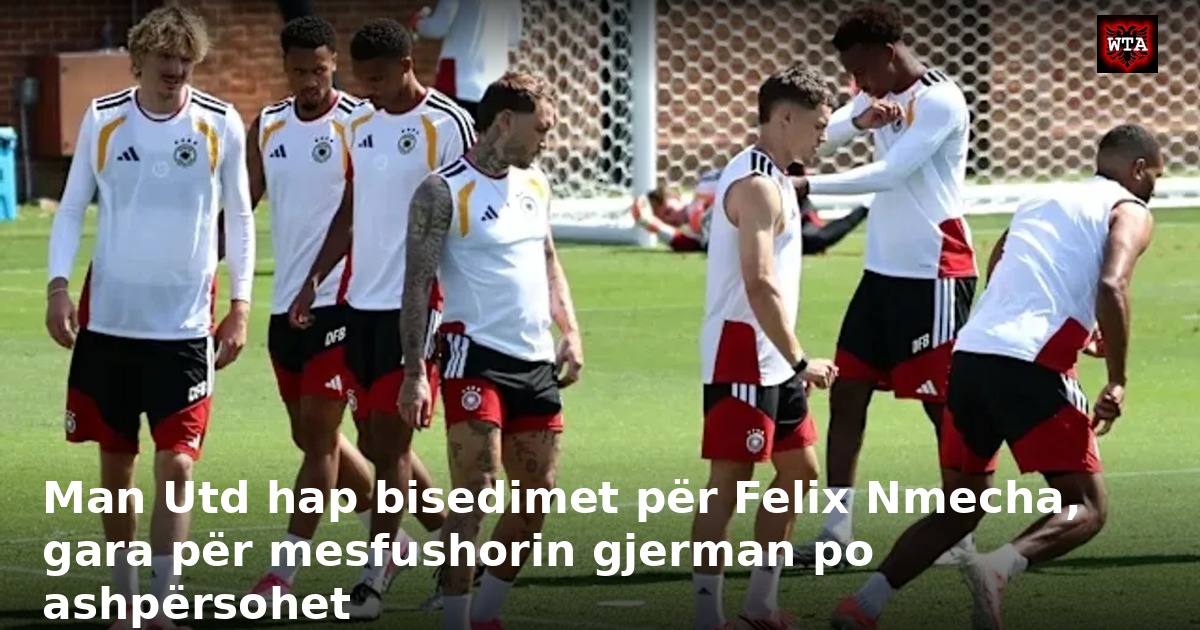 Man Utd hap bisedimet për Felix Nmecha, gara për mesfushorin gjerman po ashpërsohet