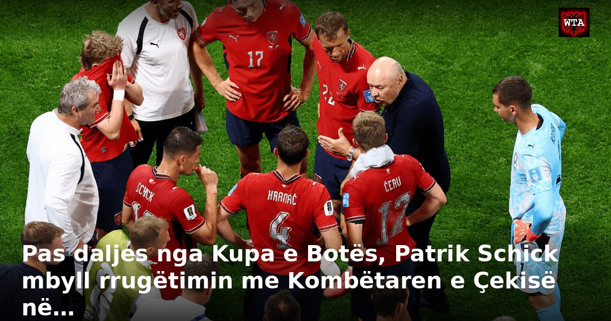 Pas daljes nga Kupa e Botës, Patrik Schick mbyll rrugëtimin me Kombëtaren e Çekisë në…