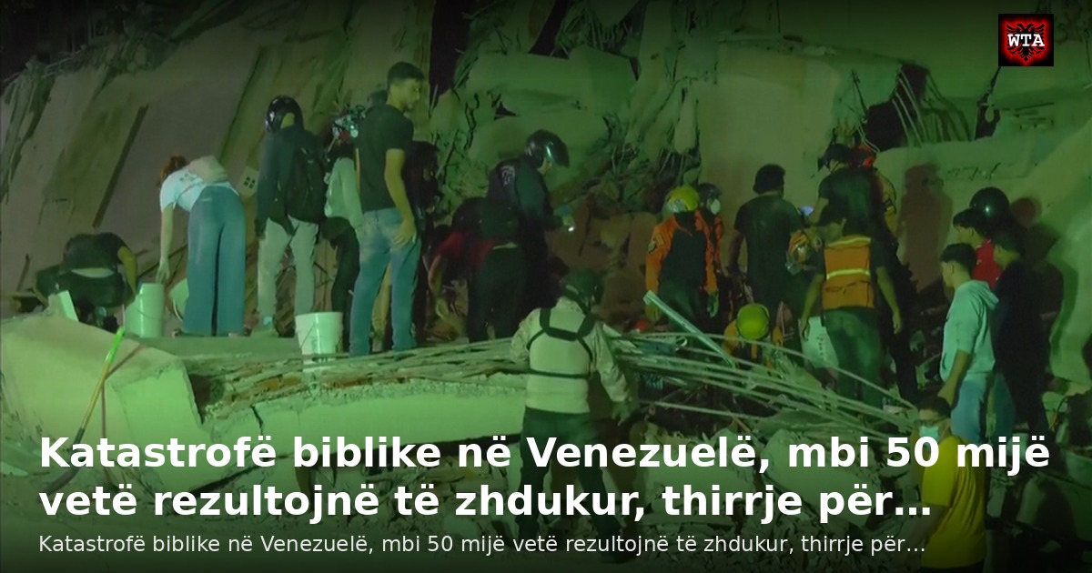 Katastrofë biblike në Venezuelë, mbi 50 mijë vetë rezultojnë të zhdukur, thirrje për…