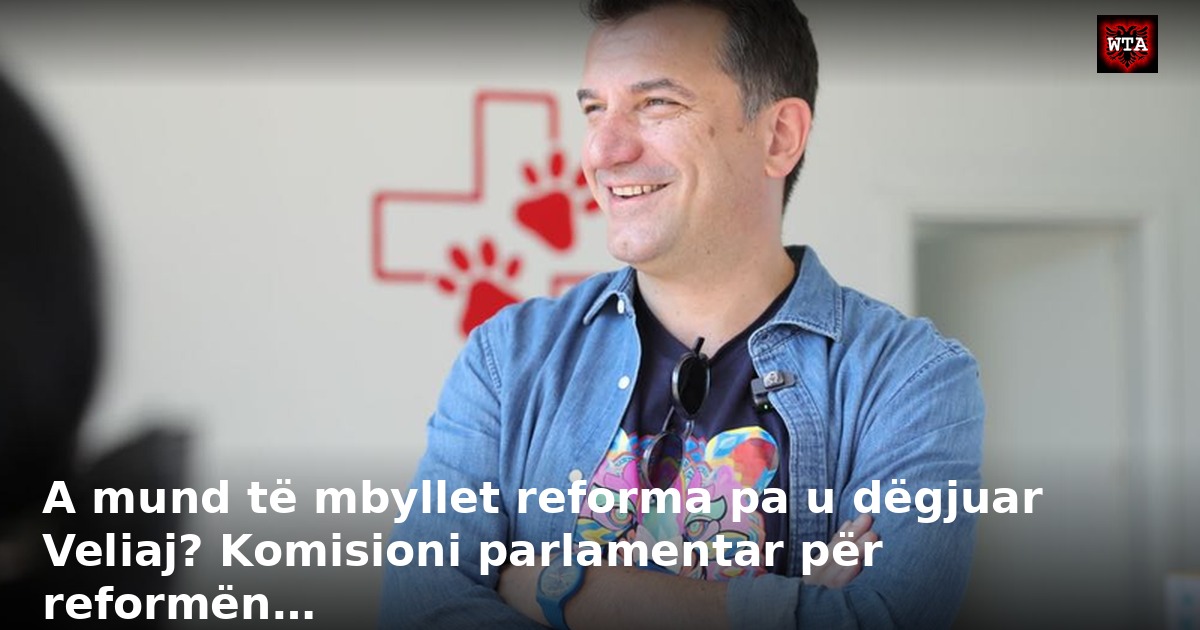 A mund të mbyllet reforma pa u dëgjuar Veliaj? Komisioni parlamentar për reformën…