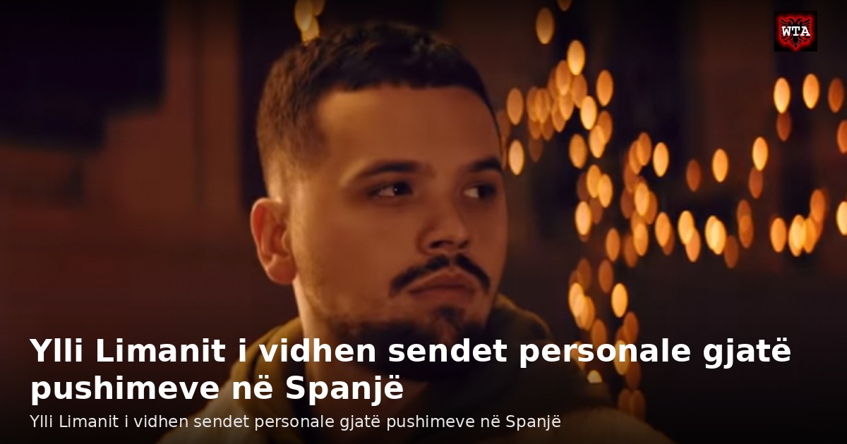 Ylli Limanit i vidhen sendet personale gjatë pushimeve në Spanjë