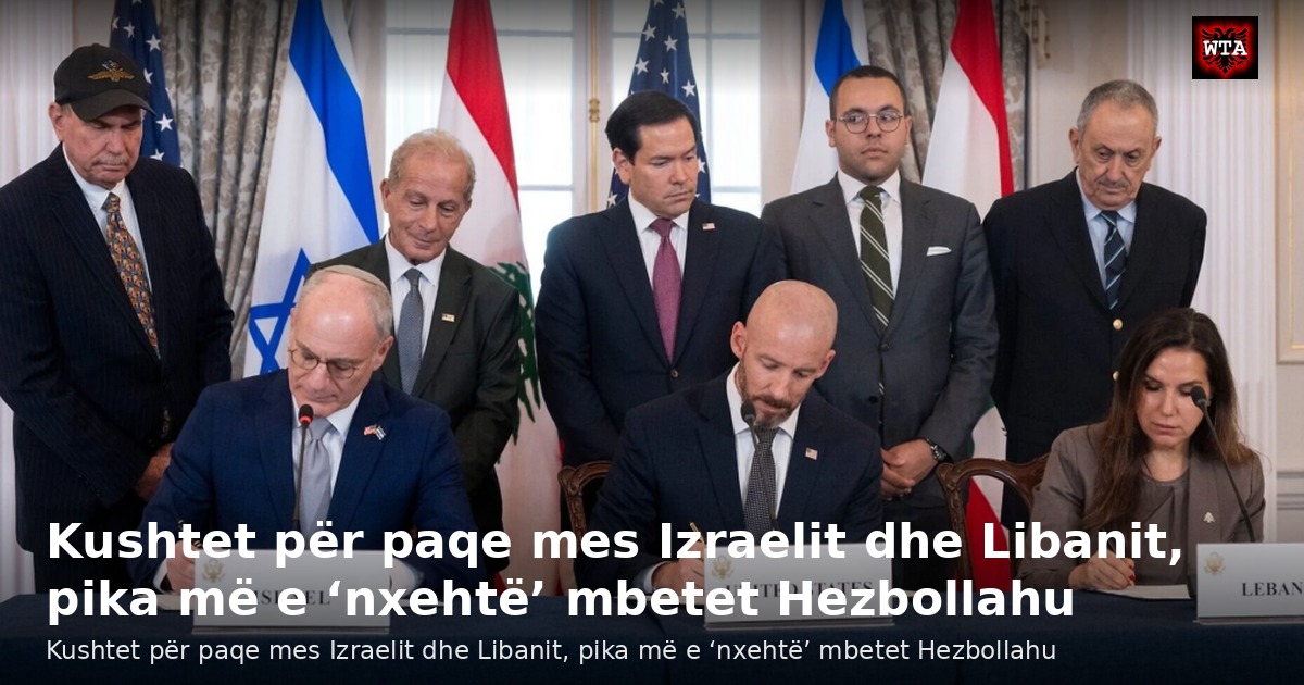 Kushtet për paqe mes Izraelit dhe Libanit, pika më e ‘nxehtë’ mbetet Hezbollahu