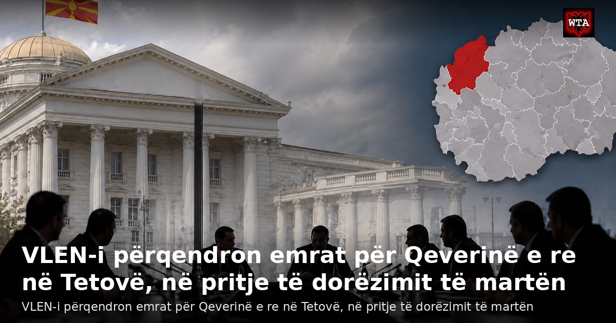 VLEN-i përqendron emrat për Qeverinë e re në Tetovë, në pritje të dorëzimit të martën