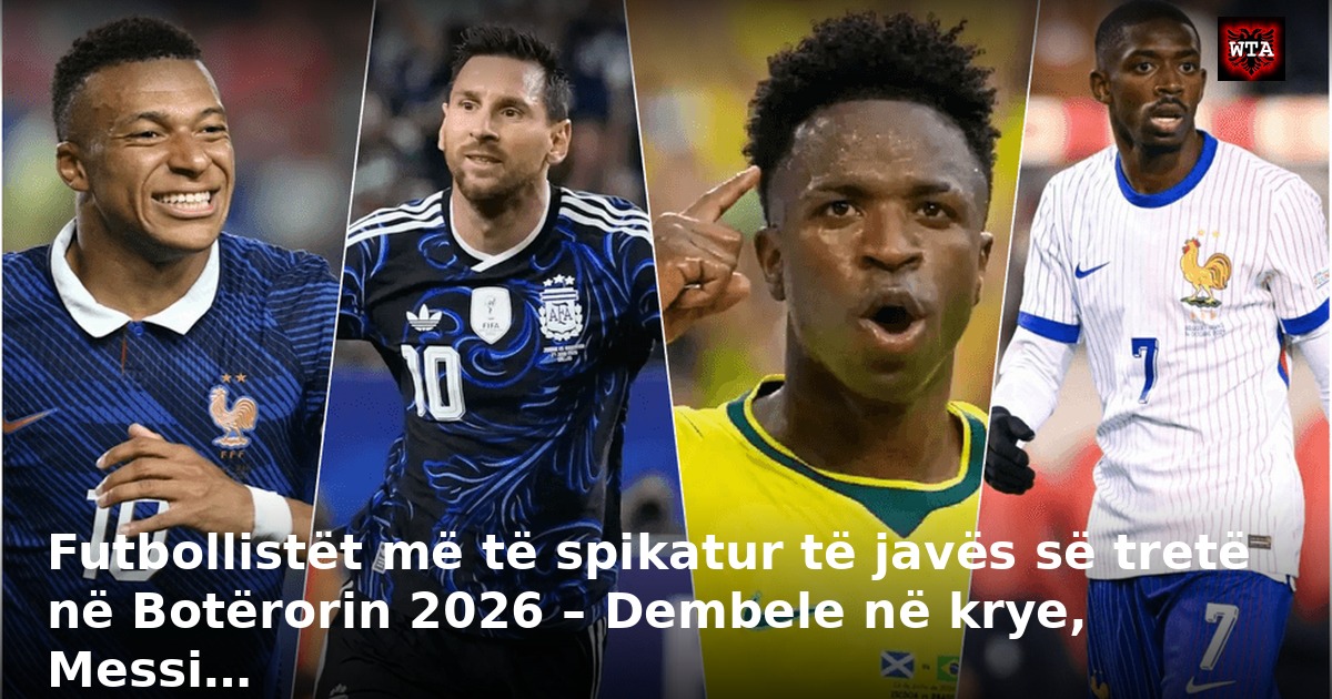 Futbollistët më të spikatur të javës së tretë në Botërorin 2026 – Dembele në krye, Messi…