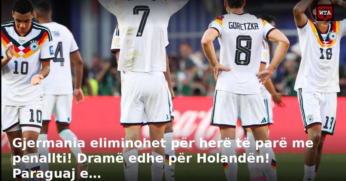 Gjermania eliminohet për herë të parë me penallti! Dramë edhe për Holandën! Paraguaj e…