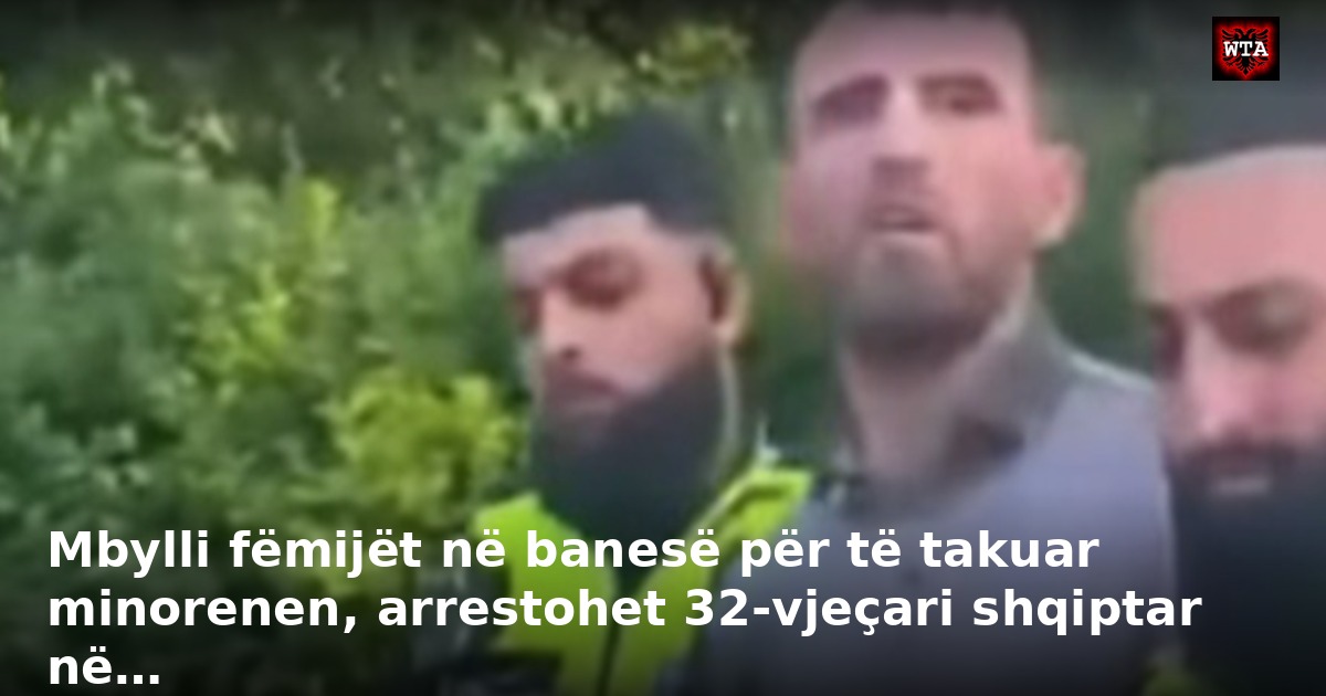 Mbylli fëmijët në banesë për të takuar minorenen, arrestohet 32-vjeçari shqiptar në…