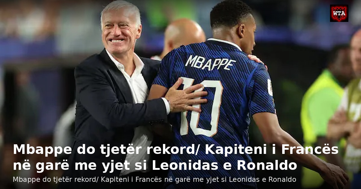 Mbappe do tjetër rekord/ Kapiteni i Francës në garë me yjet si Leonidas e Ronaldo