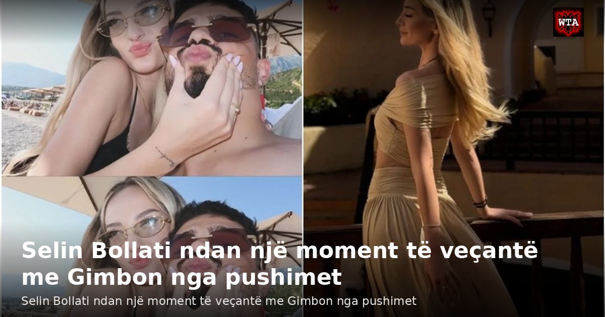 Selin Bollati ndan një moment të veçantë me Gimbon nga pushimet