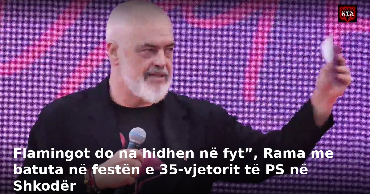 Flamingot do na hidhen në fyt”, Rama me batuta në festën e 35-vjetorit të PS në Shkodër