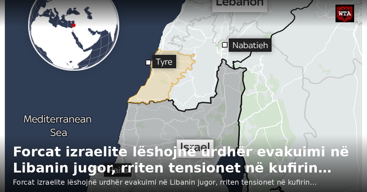 Forcat izraelite lëshojnë urdhër evakuimi në Libanin jugor, rriten tensionet në kufirin…