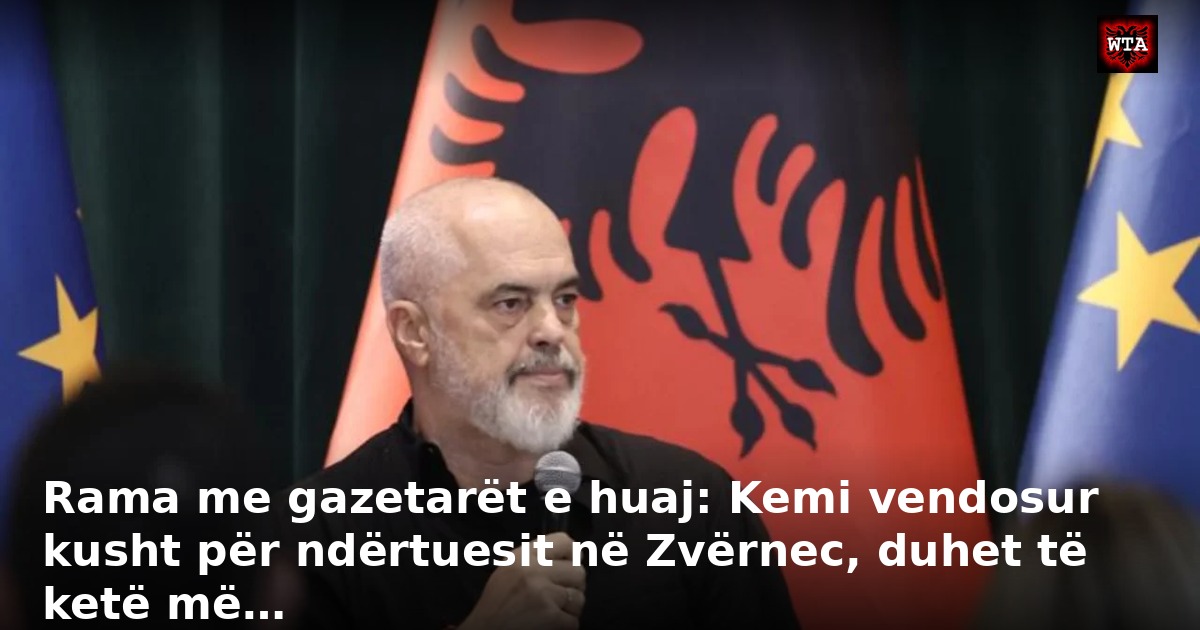 Rama me gazetarët e huaj: Kemi vendosur kusht për ndërtuesit në Zvërnec, duhet të ketë më…