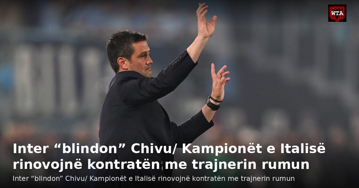 Inter “blindon” Chivu/ Kampionët e Italisë rinovojnë kontratën me trajnerin rumun