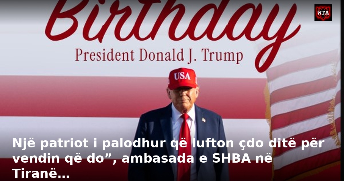 Një patriot i palodhur që lufton çdo ditë për vendin që do”, ambasada e SHBA në Tiranë…