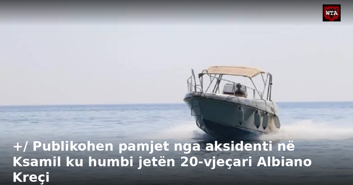 +/ Publikohen pamjet nga aksidenti në Ksamil ku humbi jetën 20-vjeçari Albiano Kreçi