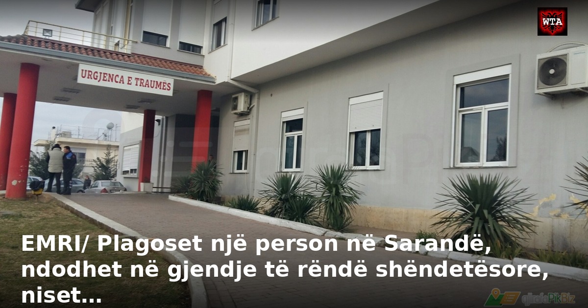 EMRI/ Plagoset një person në Sarandë, ndodhet në gjendje të rëndë shëndetësore, niset…