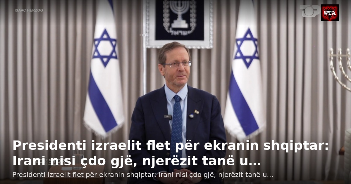 Presidenti izraelit flet për ekranin shqiptar: Irani nisi çdo gjë, njerëzit tanë u…
