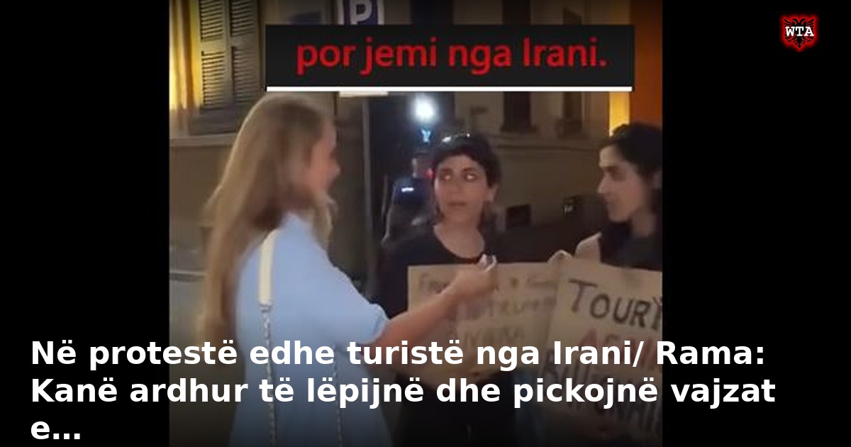 Në protestë edhe turistë nga Irani/ Rama: Kanë ardhur të lëpijnë dhe pickojnë vajzat e…