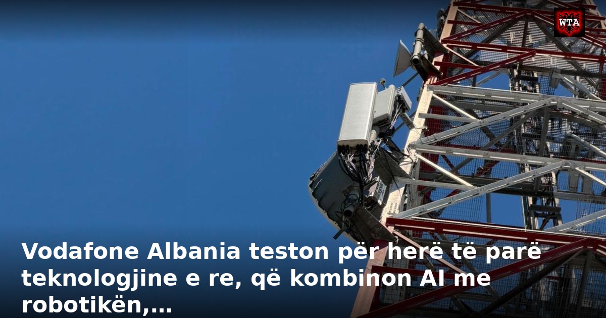 Vodafone Albania teston për herë të parë teknologjine e re, që kombinon AI me robotikën,…