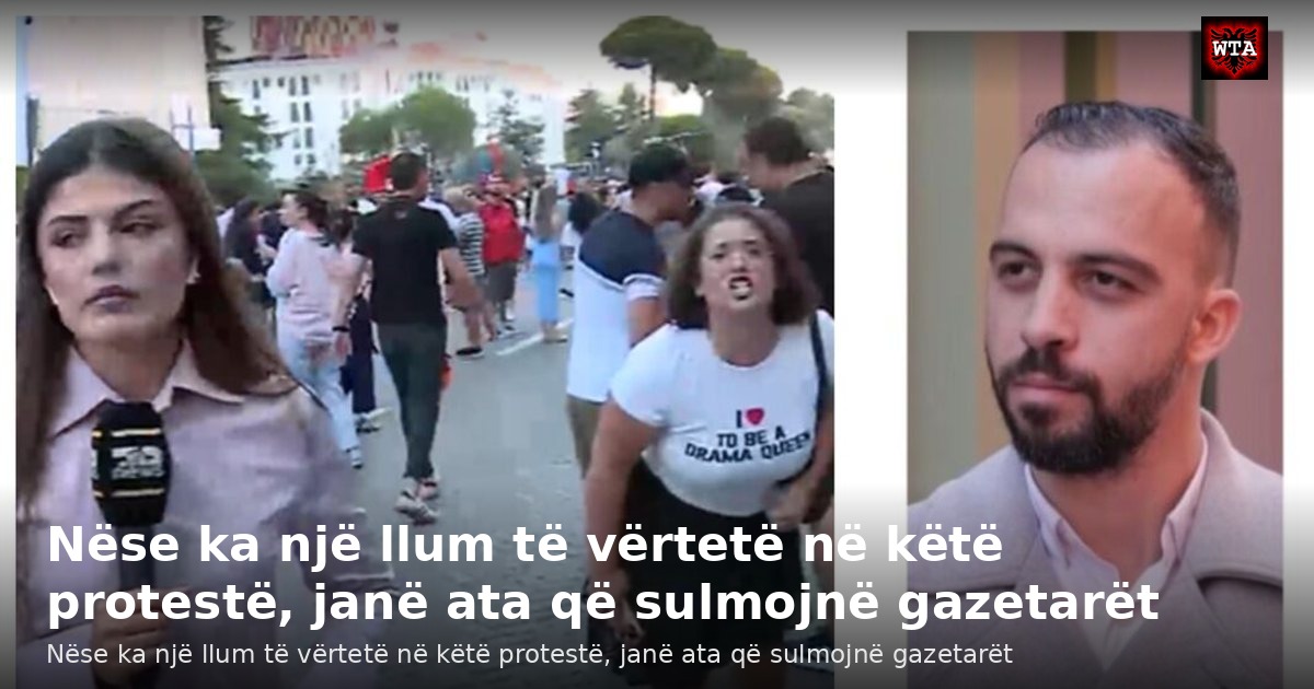 Nëse ka një llum të vërtetë në këtë protestë, janë ata që sulmojnë gazetarët