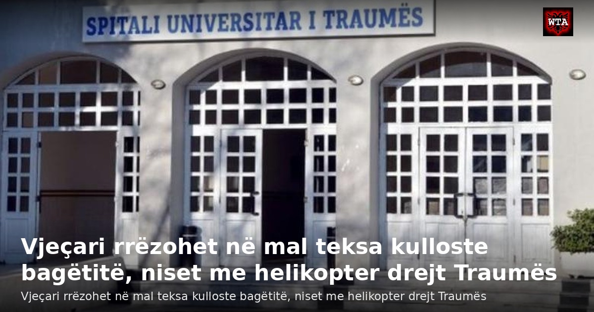 Vjeçari rrëzohet në mal teksa kulloste bagëtitë, niset me helikopter drejt Traumës