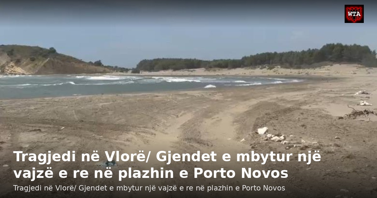 Tragjedi në Vlorë/ Gjendet e mbytur një vajzë e re në plazhin e Porto Novos