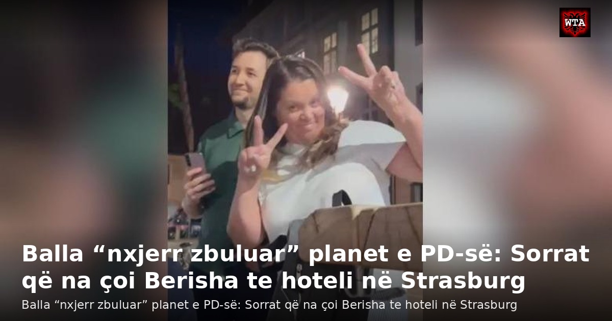 Balla “nxjerr zbuluar” planet e PD-së: Sorrat që na çoi Berisha te hoteli në Strasburg