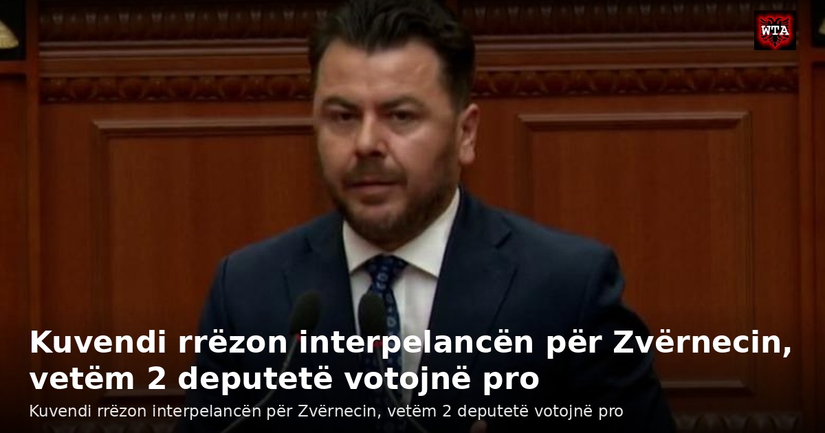 Kuvendi rrëzon interpelancën për Zvërnecin, vetëm 2 deputetë votojnë pro