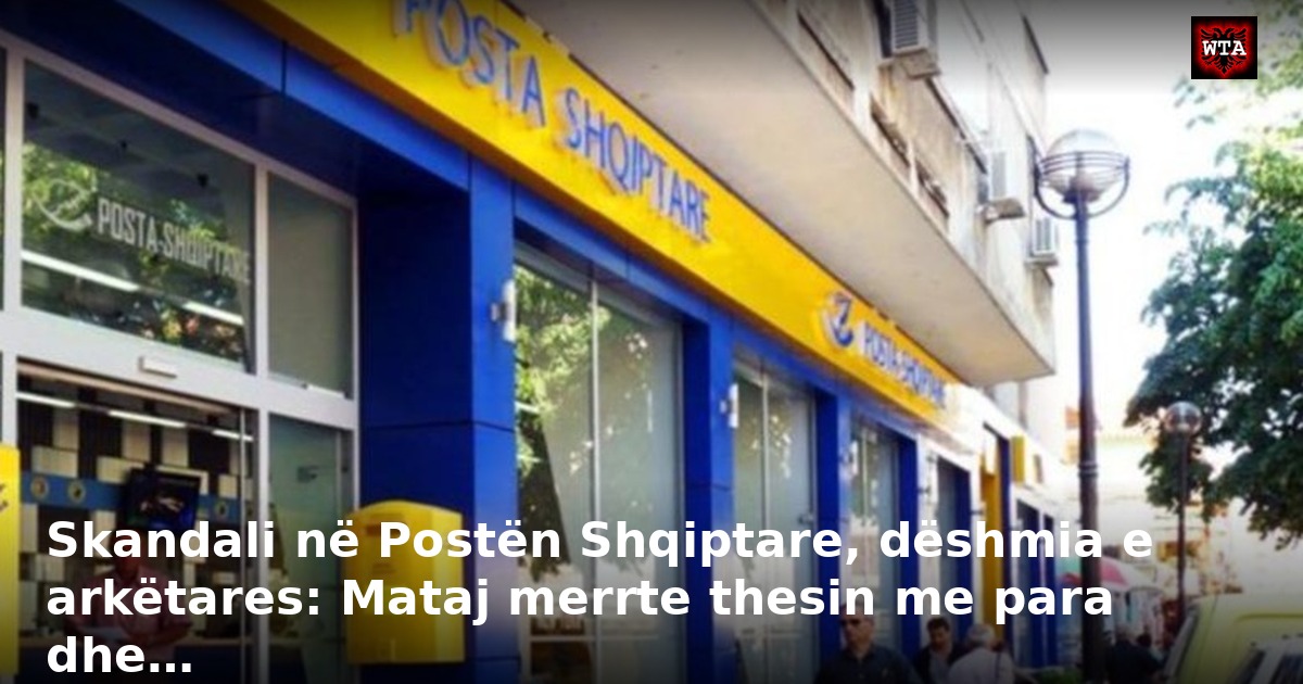 Skandali në Postën Shqiptare, dëshmia e arkëtares: Mataj merrte thesin me para dhe…