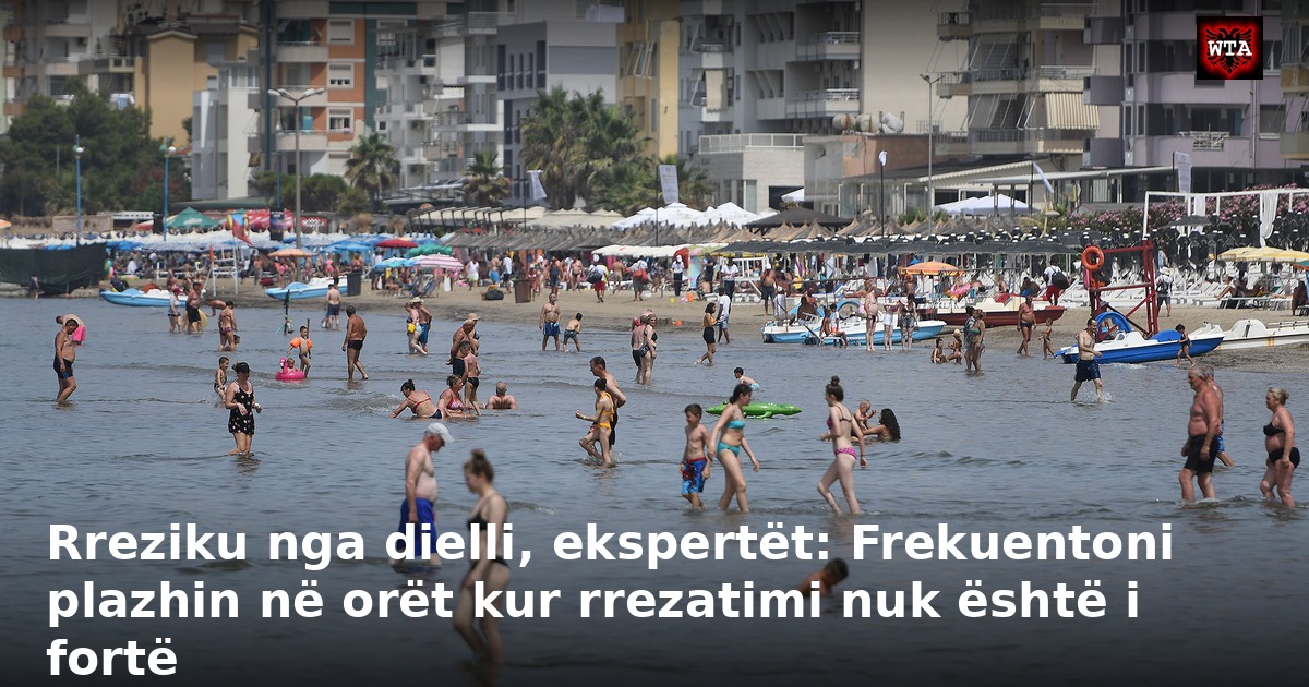 Rreziku nga dielli, ekspertët: Frekuentoni plazhin në orët kur rrezatimi nuk është i fortë