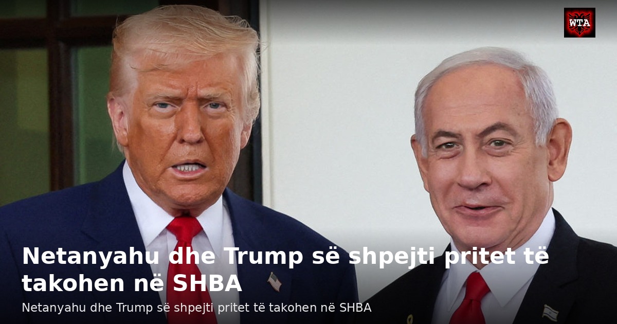 Netanyahu dhe Trump së shpejti pritet të takohen në SHBA