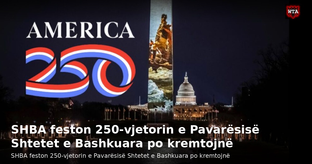 SHBA feston 250-vjetorin e Pavarësisë Shtetet e Bashkuara po kremtojnë