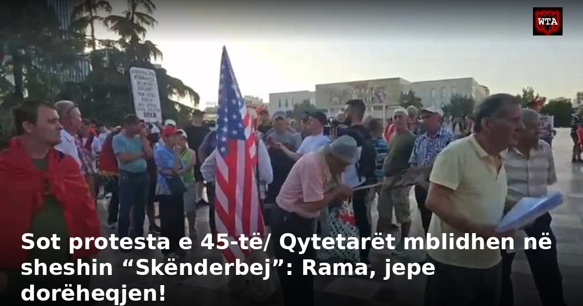 Sot protesta e 45-të/ Qytetarët mblidhen në sheshin “Skënderbej”: Rama, jepe dorëheqjen!