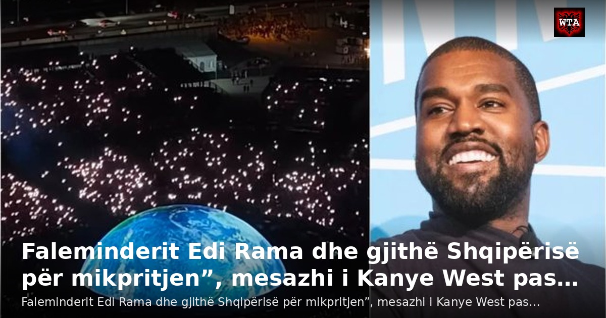 Faleminderit Edi Rama dhe gjithë Shqipërisë për mikpritjen”, mesazhi i Kanye West pas…
