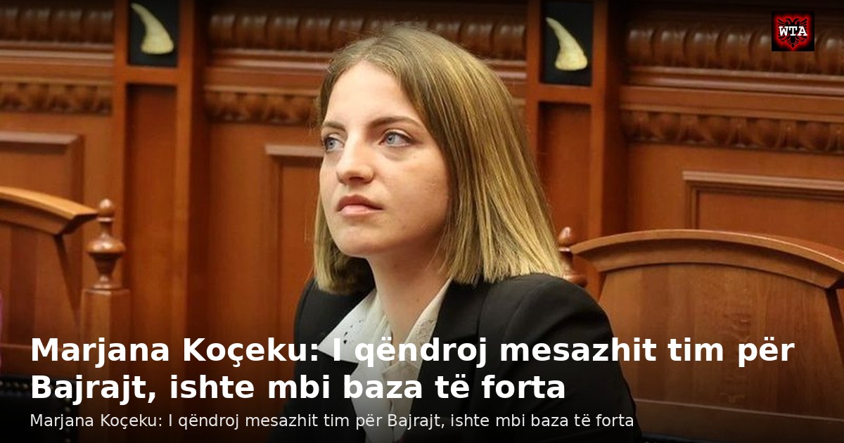 Marjana Koçeku: I qëndroj mesazhit tim për Bajrajt, ishte mbi baza të forta