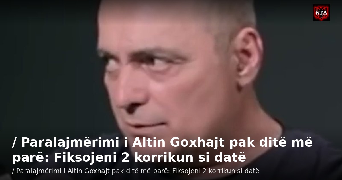 / Paralajmërimi i Altin Goxhajt pak ditë më parë: Fiksojeni 2 korrikun si datë