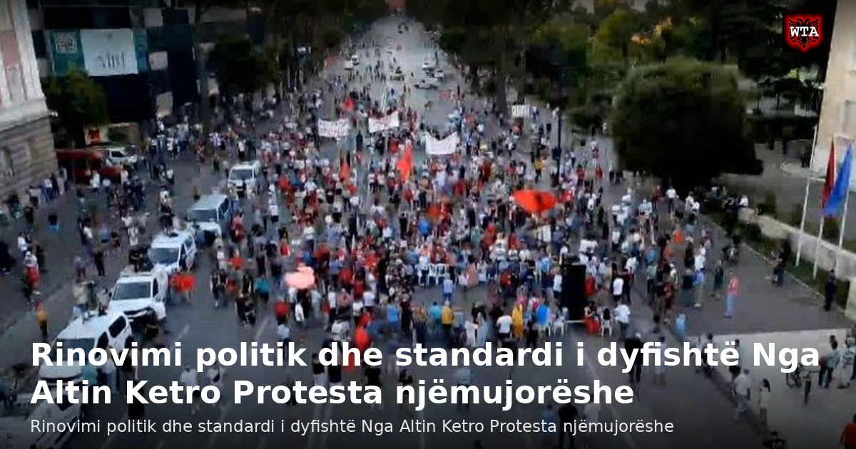 Rinovimi politik dhe standardi i dyfishtë Nga Altin Ketro Protesta njëmujorëshe