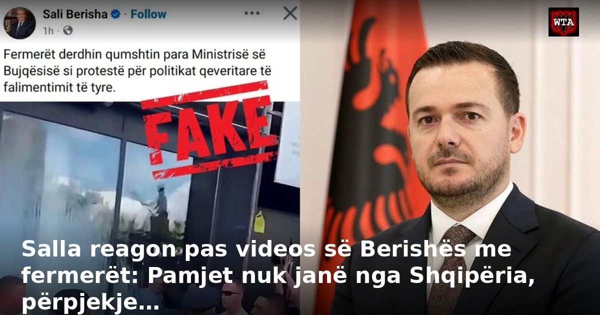 Salla reagon pas videos së Berishës me fermerët: Pamjet nuk janë nga Shqipëria, përpjekje…