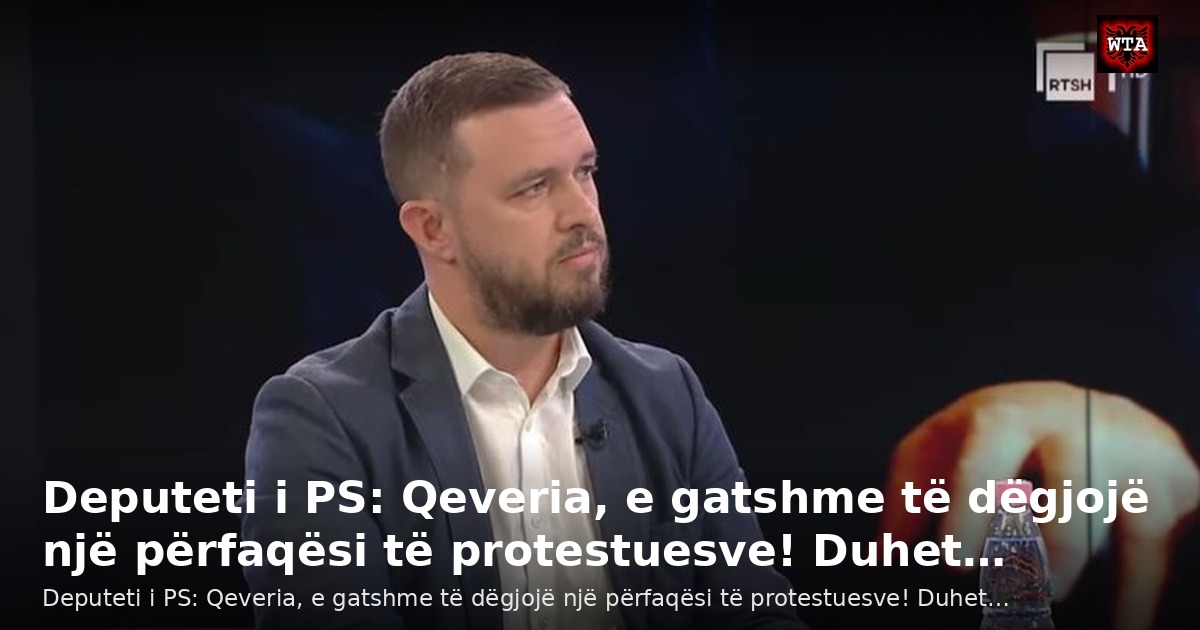 Deputeti i PS: Qeveria, e gatshme të dëgjojë një përfaqësi të protestuesve! Duhet…