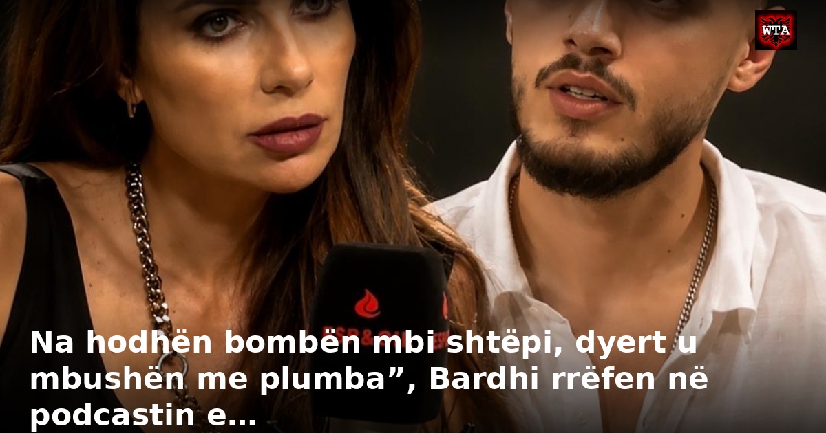 Na hodhën bombën mbi shtëpi, dyert u mbushën me plumba”, Bardhi rrëfen në podcastin e…