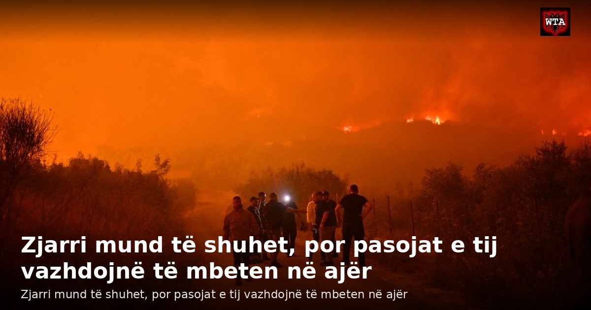 Zjarri mund të shuhet, por pasojat e tij vazhdojnë të mbeten në ajër