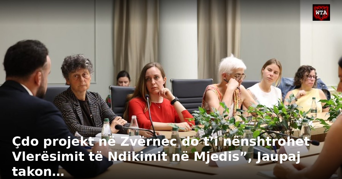 Çdo projekt në Zvërnec do t’i nënshtrohet Vlerësimit të Ndikimit në Mjedis”, Jaupaj takon…