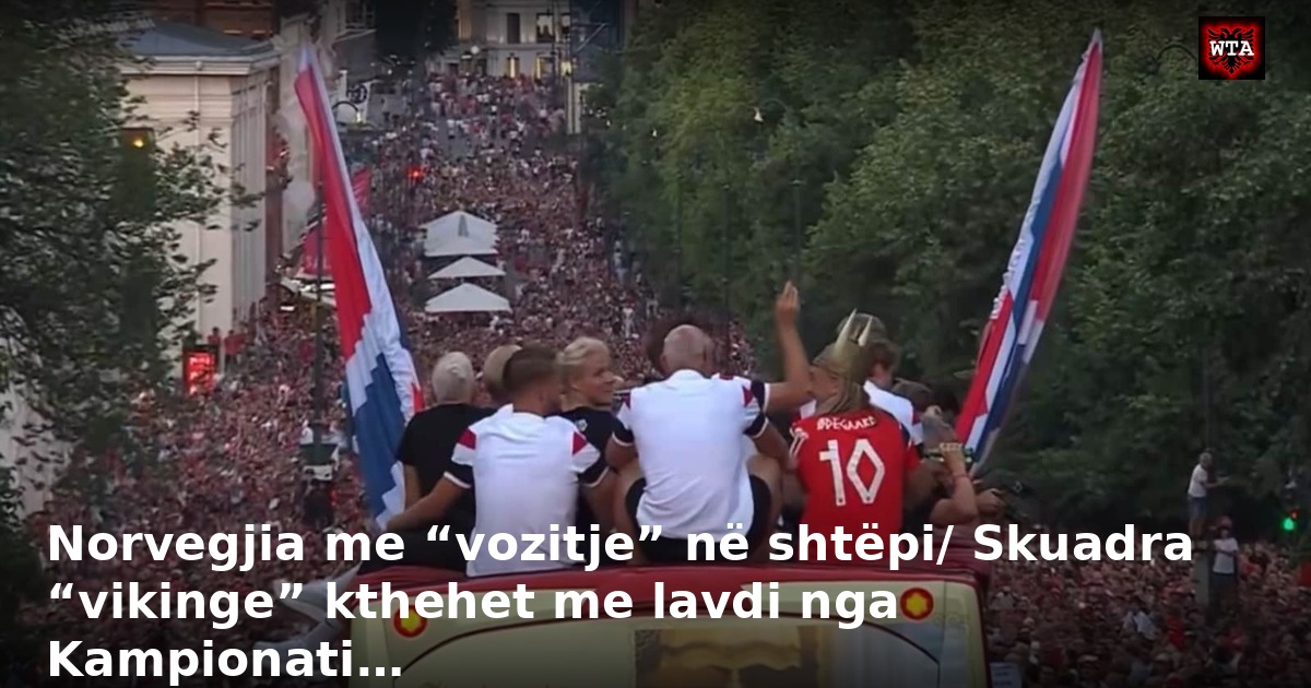 Norvegjia me “vozitje” në shtëpi/ Skuadra “vikinge” kthehet me lavdi nga Kampionati…